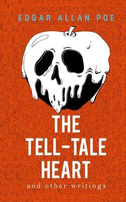 The Tell-Tale Heart and Other Writings