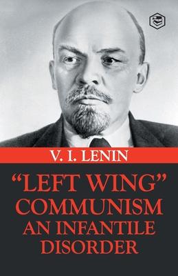 Left-Wing Communism: An Infantile Disorder