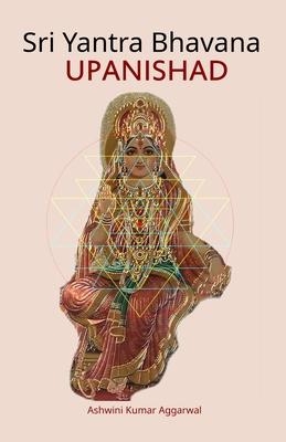 Sri Yantra Bhavana Upanishad: Essence and Sanskrit Grammar