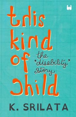 This Kind of Child: The 'Disability' Story