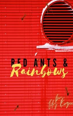 Red Ants and Rainbows