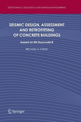 Seismic Design, Assessment and Retrofitting of Concrete Buildings: Based on En-Eurocode 8