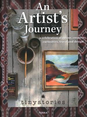 An Artist's Journey: A Celebration of Colour, Creativity, Curiosities, Travel and Design