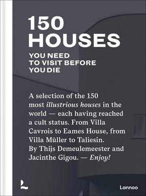 150 Houses You Need to Visit Before Your Die: A Selection of the 150 Most Illustrious Houses - Each Having Reached a Cult Status. from Villa Cavrois t