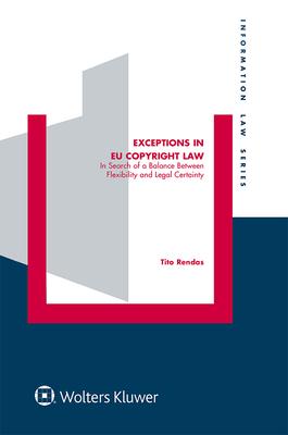 Exceptions in EU Copyright Law: In Search of a Balance Between Flexibility and Legal Certainty Subscription