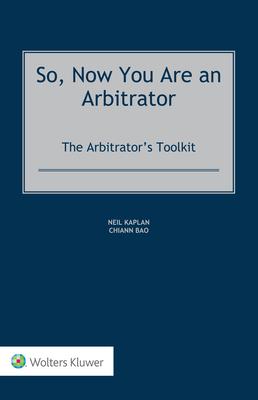 So, Now You Are an Arbitrator: The Arbitrator's Toolkit