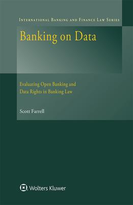 Banking on Data: Evaluating Open Banking and Data Rights in Banking Law