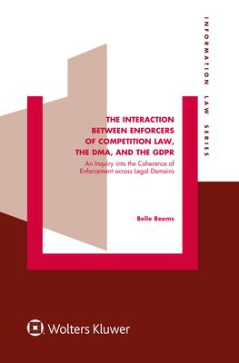 The Interaction between Enforcers of Competition Law, the DMA, and the GDPR: An Inquiry into the Coherence of Enforcement across Legal Domains Subscription