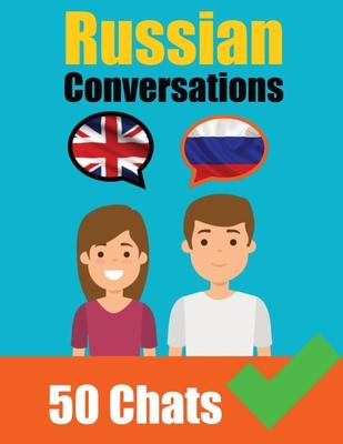 Conversations in Russian English and Russian Conversations Side by Side: Russian Made Easy: A Parallel Language Journey Learn the Russian language