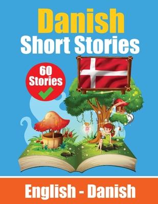 Short Stories in Danish English and Danish Stories Side by Side: Learn Danish Language Through Short Stories Suitable for Children