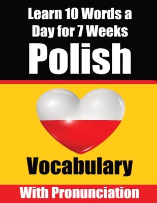 Polish Vocabulary Builder: Learn 10 Polish Words a Day for a Week A Comprehensive Guide for Children and Beginners to Learn Polish Learn Polish L