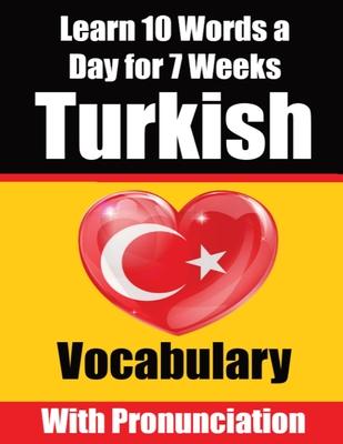 Turkish Vocabulary Builder: Learn 10 Turkish Words a Day for 7 Weeks A Comprehensive Guide for Children and Beginners to Learn Turkish Learn Turki