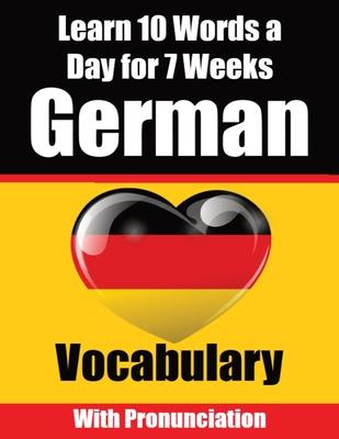 German Vocabulary Builder: Learn 10 German Words a Day for 7 Weeks A Comprehensive Guide for Children and Beginners to Learn German Learn German