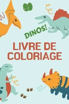 Dinos! Livre de Coloriage: Grand cadeau pour garons et filles Livre d'activits pour enfants Format optimal 6 x 9