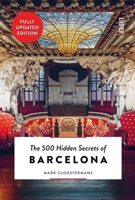 The 500 Hidden Secrets of Barcelona - Updated and Revised