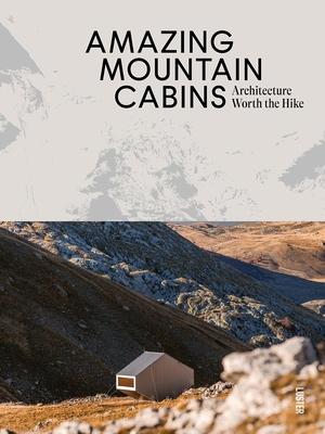 Amazing Mountain Cabins: Architecture Worth the Hike