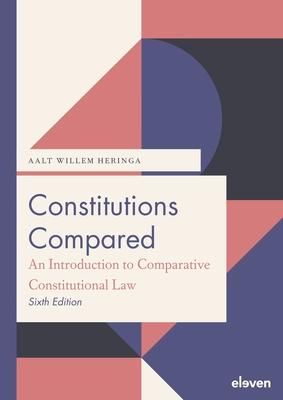 Constitutions Compared (6th Ed.): An Introduction to Comparative Constitutional Law