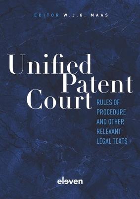 Unified Patent Court: Rules of Procedure and Other Relevant Legal Texts