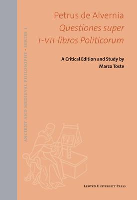 Questiones super I-VII libros Politicorum: A Critical Edition and Study