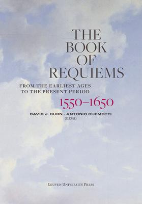 The Book of Requiems, 1550-1650: From the Earliest Ages to the Present Period