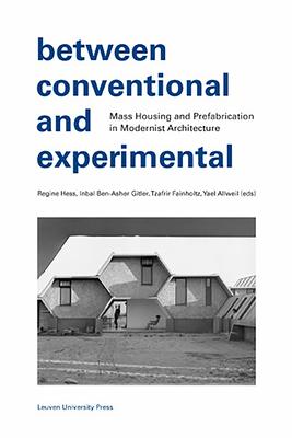 Between Conventional and Experimental: Mass Housing and Prefabrication in Modernist Architecture