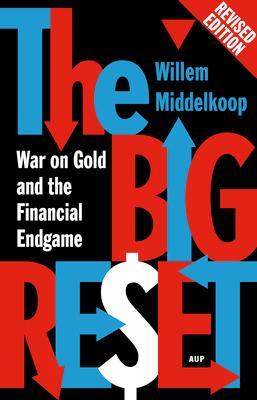 The Big Reset Revised Edition: War on Gold and the Financial Endgame