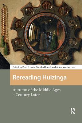 Rereading Huizinga: Autumn of the Middle Ages, a Century Later Subscription
