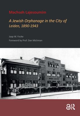 Machseh Lajesoumim: A Jewish Orphanage in the City of Leiden, 1890-1943 Subscription