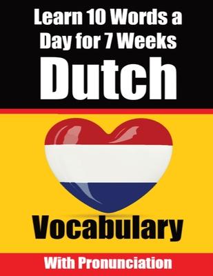 Dutch Vocabulary Builder Learn 10 Words a Day for 7 Weeks The Daily Dutch Challenge: A Comprehensive Guide for Children and Beginners to learn Dutch L