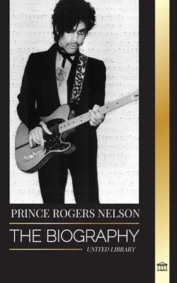 Prince Rogers Nelson: The biography and portrait of the Iconic, beautiful American Blues singer and his Purple Ones