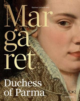 Margaret, Duchess of Parma: The Emperor's Daughter Between Power and Image