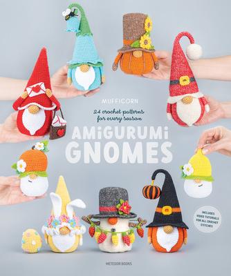 Amigurumi Gnomes: 24 Crochet Patterns for Every Season