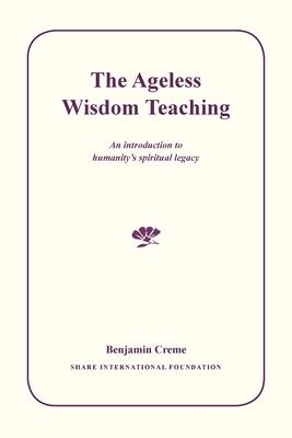 The Ageless Wisdom Teaching: An introduction to humanity's spiritual legacy