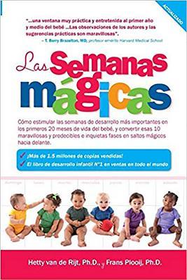 Las Semanas Magicas: Como Estimular las Semanas de Desarrollo Mas Importante en los Primeros 20 Meses de Vida del Bebe, y Convertir Esas 10 = The Magi