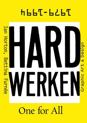 Hard Werken: One for All: Graphic Art & Design 1979-1994