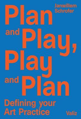 Plan and Play, Play and Plan: Defining Your Art Practice