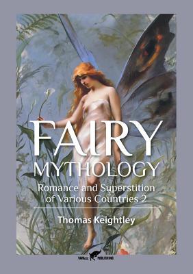 Fairy Mythology 2: Romance and Superstition of Various Countries