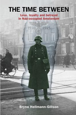 The Time Between: Love, loyalty and betrayal in Nazi-occupied Amsterdam