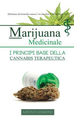 Marijuana Medicinale: I principi base della Cannabis Terapeutica