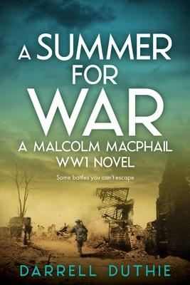 A Summer for War: A Malcolm MacPhail WW1 novel