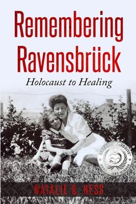 Remembering Ravensbrck: Holocaust to Healing