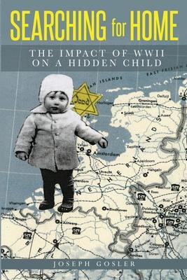 Searching for Home: The Impact of WWII on a Hidden Child