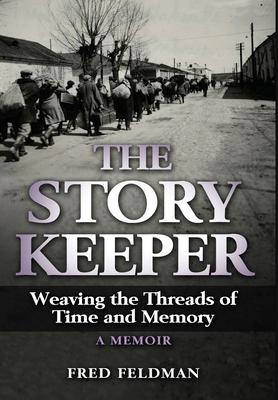 The Story Keeper: Weaving the Threads of Time and Memory, A Memoir