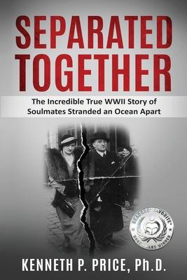 Separated Together: The Incredible True WWII Story of Soulmates Stranded an Ocean Apart