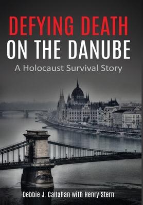 Defying Death on the Danube: A Holocaust Survival Story