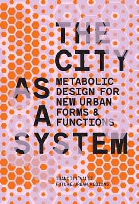 The City as a System: Metabolic Design for New Urban Forms and Functions