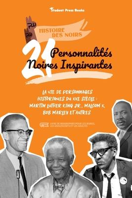 21 personnalits noires inspirantes: La vie de personnages historiques du XXe sicle: Martin Luther King Jr., Malcom X, Bob Marley et autres (livre de Subscription