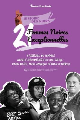 21 femmes noires exceptionnelles: L'histoire de femmes noires importantes du XXe sicle: Daisy Bates, Maya Angelou et bien d'autres (livre de biograph Subscription