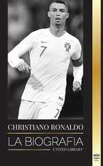 Cristiano Ronaldo: La biografa de un prodigio portugus; de empobrecido a superestrella del ftbol Subscription