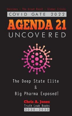 COVID GATE 2022 - Agenda 21 Uncovered: The Deep State Elite & Big Pharma Exposed! Vaccines - The Great Reset - Global Crisis 2030-2050